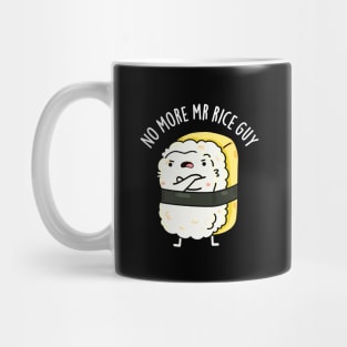 No More Mr Rice Guy Cute Sushi Pun Mug